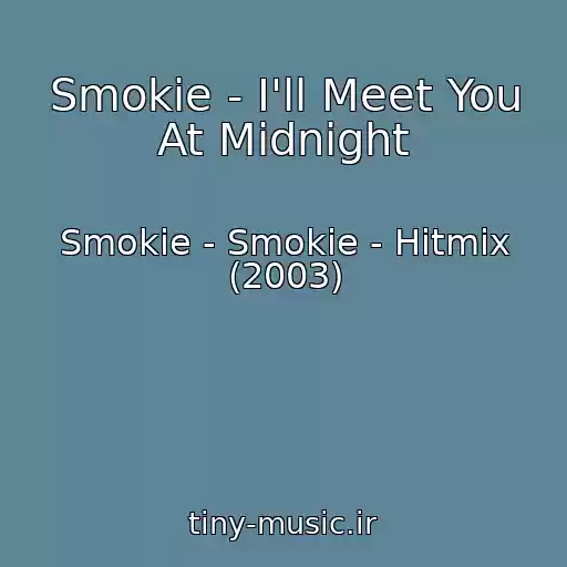 کاور آهنگ Smokie - I'll Meet You At Midnight از Smokie - Smokie - Hitmix (2003)