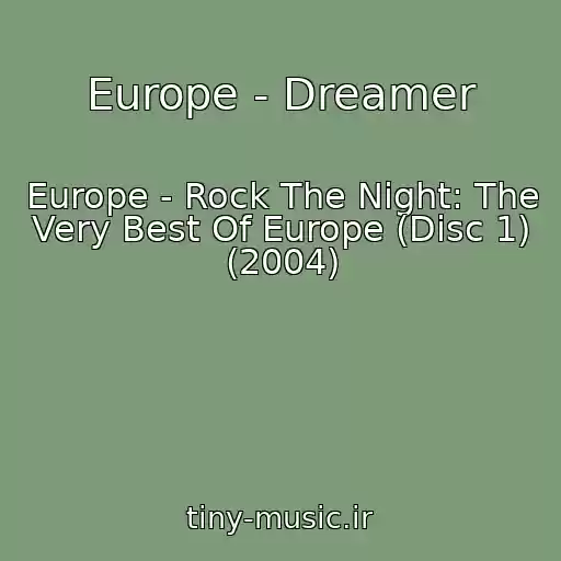 کاور آهنگ Europe - Dreamer از Europe - Rock The Night: The Very Best Of Europe (Disc 1) (2004)