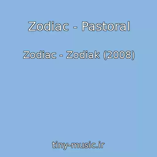کاور آهنگ Zodiac - Pastoral از Zodiac - Zodiak (2008)