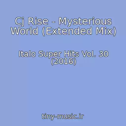 کاور آهنگ Cj Rise - Mysterious World (Extended Mix) از Italo Super Hits Vol. 30 (2016)
