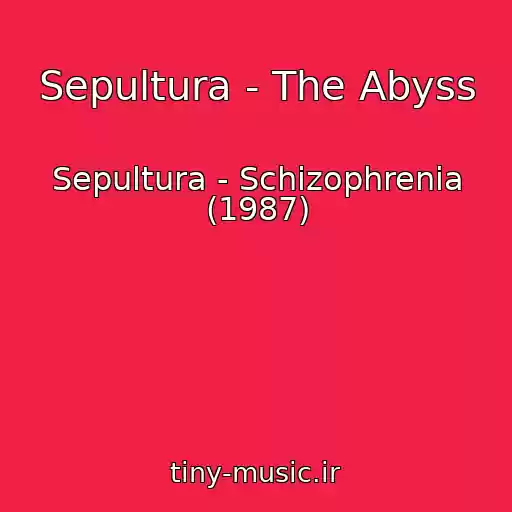کاور آهنگ Sepultura - The Abyss از Sepultura - Schizophrenia (1987)