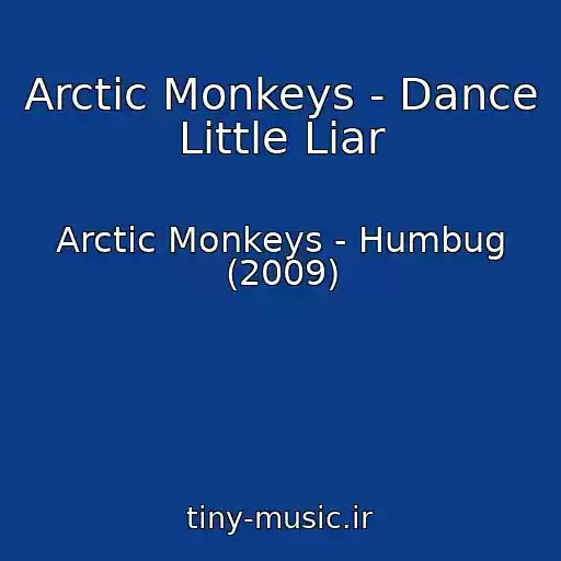 کاور آهنگ Arctic Monkeys - Dance Little Liar از Arctic Monkeys - Humbug (2009)