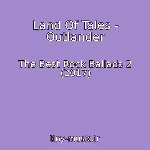 کاور آهنگ Land Of Tales - Outlander از The Best Rock Ballads 2 (2017)