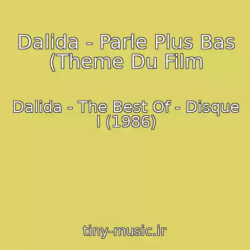 کاور آهنگ Dalida - Parle Plus Bas (Theme Du Film از Dalida - The Best Of - Disque I (1986)