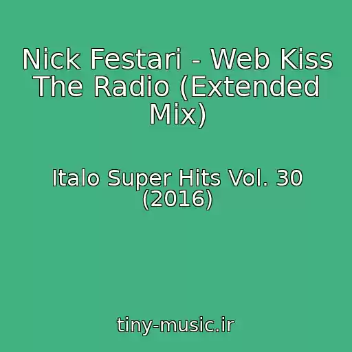کاور آهنگ Nick Festari - Web Kiss The Radio (Extended Mix) از Italo Super Hits Vol. 30 (2016)
