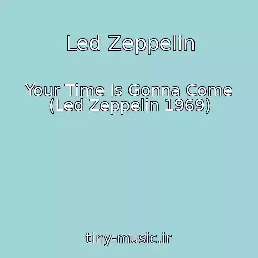 کاور آهنگ Led Zeppelin از Your Time Is Gonna Come (Led Zeppelin 1969)