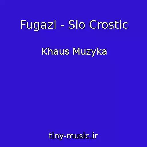 کاور آهنگ Fugazi - Slo Crostic از Khaus Muzyka