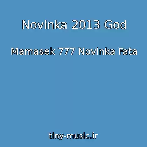 کاور آهنگ Novinka 2013 God از Mamasek 777 Novinka Fata