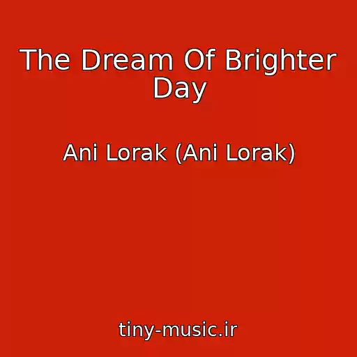 کاور آهنگ The Dream Of Brighter Day از Ani Lorak (Ani Lorak)