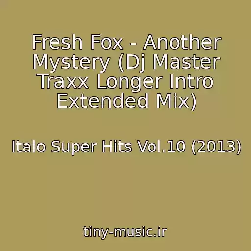 کاور آهنگ Fresh Fox - Another Mystery (Dj Master Traxx Longer Intro Extended Mix) از Italo Super Hits Vol.10 (2013)