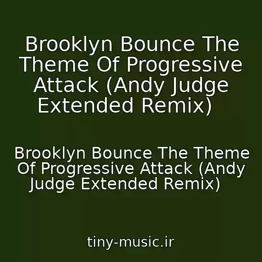 کاور آهنگ Brooklyn Bounce The Theme Of Progressive Attack (Andy Judge Extended Remix)   از Brooklyn Bounce The Theme Of Progressive Attack (Andy Judge Extended Remix)  