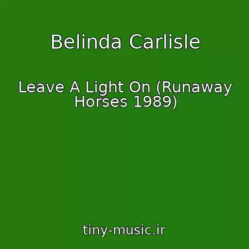 کاور آهنگ Belinda Carlisle از Leave A Light On (Runaway Horses 1989)