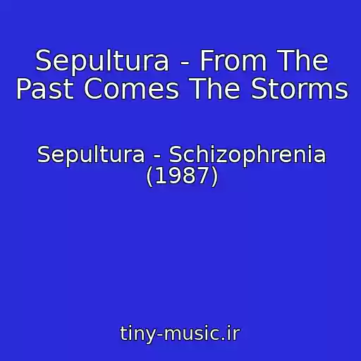 کاور آهنگ Sepultura - From The Past Comes The Storms از Sepultura - Schizophrenia (1987)