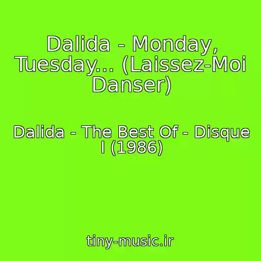 کاور آهنگ Dalida - Monday, Tuesday... (Laissez-Moi Danser) از Dalida - The Best Of - Disque I (1986)