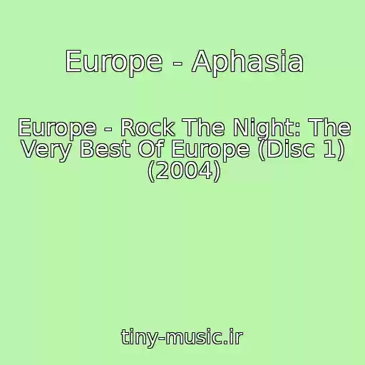 کاور آهنگ Europe - Aphasia از Europe - Rock The Night: The Very Best Of Europe (Disc 1) (2004)