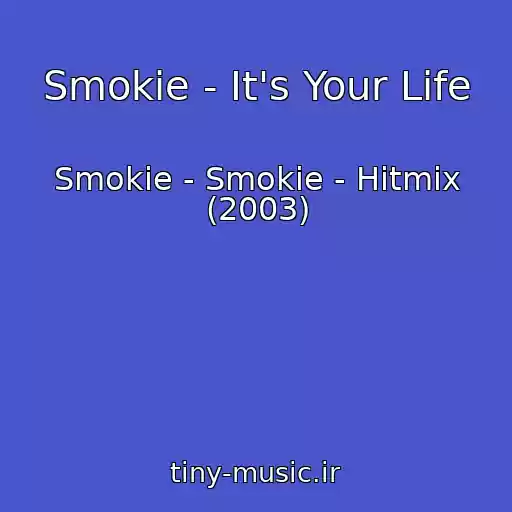 کاور آهنگ Smokie - It's Your Life از Smokie - Smokie - Hitmix (2003)