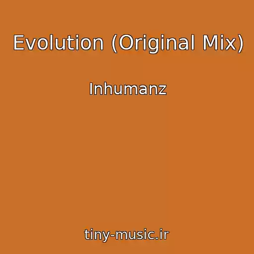 کاور آهنگ Evolution (Original Mix) از Inhumanz