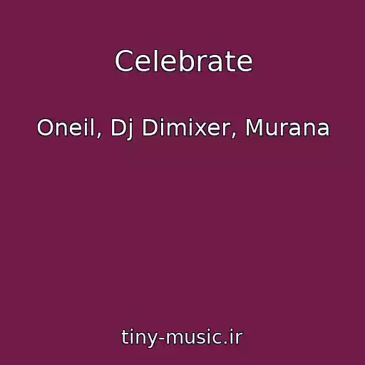 کاور آهنگ Celebrate از Oneil, Dj Dimixer, Murana