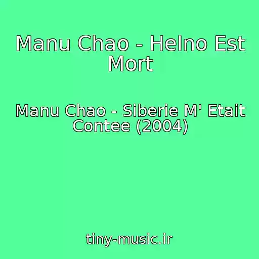 کاور آهنگ Manu Chao - Helno Est Mort از Manu Chao - Siberie M' Etait Contee (2004)