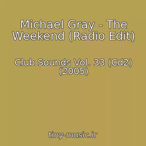 کاور آهنگ Michael Gray - The Weekend (Radio Edit) از Club Sounds Vol. 33 (Cd2) (2005)
