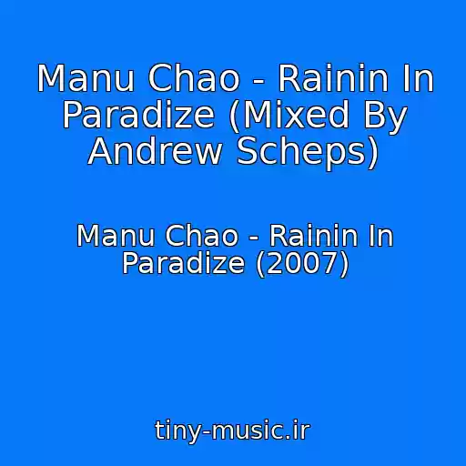 کاور آهنگ Manu Chao - Rainin In Paradize (Mixed By Andrew Scheps) از Manu Chao - Rainin In Paradize (2007)