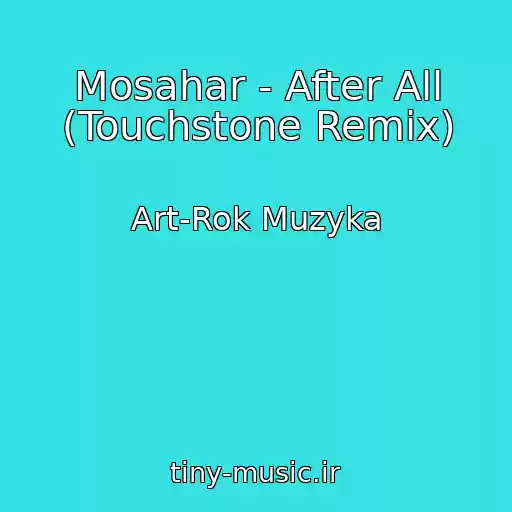 کاور آهنگ Mosahar - After All (Touchstone Remix) از Art-Rok Muzyka