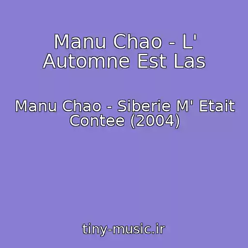 کاور آهنگ Manu Chao - L' Automne Est Las از Manu Chao - Siberie M' Etait Contee (2004)