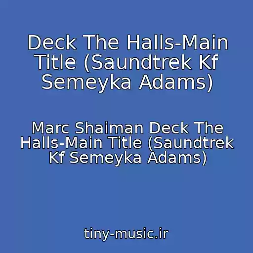 کاور آهنگ Deck The Halls-Main Title (Saundtrek Kf Semeyka Adams) از Marc Shaiman Deck The Halls-Main Title (Saundtrek Kf Semeyka Adams)