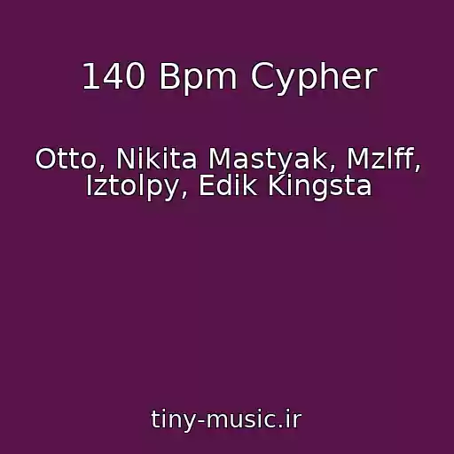 کاور آهنگ 140 Bpm Cypher از Otto, Nikita Mastyak, Mzlff, Iztolpy, Edik Kingsta