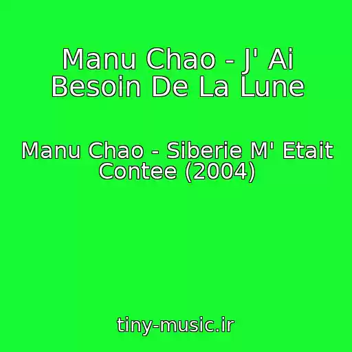 کاور آهنگ Manu Chao - J' Ai Besoin De La Lune از Manu Chao - Siberie M' Etait Contee (2004)