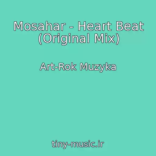 کاور آهنگ Mosahar - Heart Beat (Original Mix) از Art-Rok Muzyka