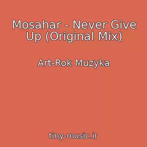 کاور آهنگ Mosahar - Never Give Up (Original Mix) از Art-Rok Muzyka