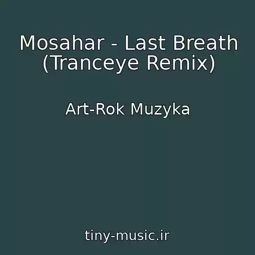 کاور آهنگ Mosahar - Last Breath (Tranceye Remix) از Art-Rok Muzyka
