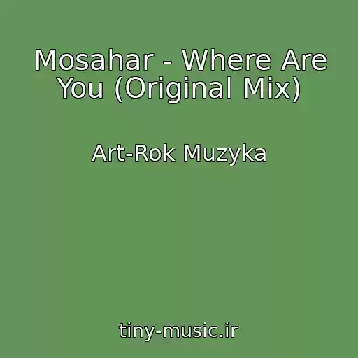 کاور آهنگ Mosahar - Where Are You (Original Mix) از Art-Rok Muzyka