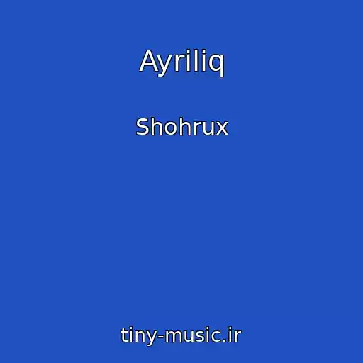 کاور آهنگ Ayriliq از Shohrux