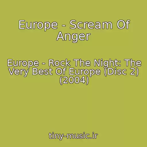 کاور آهنگ Europe - Scream Of Anger از Europe - Rock The Night: The Very Best Of Europe (Disc 2) (2004)