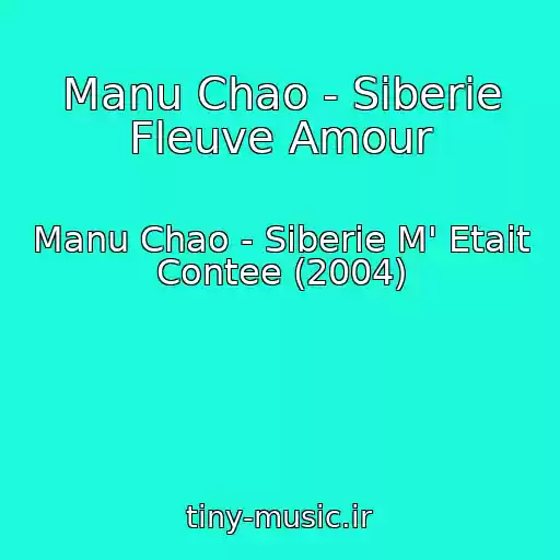 کاور آهنگ Manu Chao - Siberie Fleuve Amour از Manu Chao - Siberie M' Etait Contee (2004)