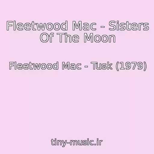 کاور آهنگ Fleetwood Mac - Sisters Of The Moon از Fleetwood Mac - Tusk (1979)