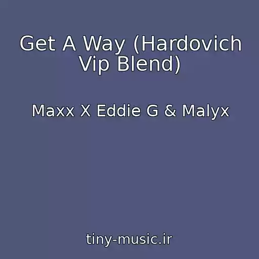 کاور آهنگ Get A Way (Hardovich Vip Blend) از Maxx X Eddie G & Malyx