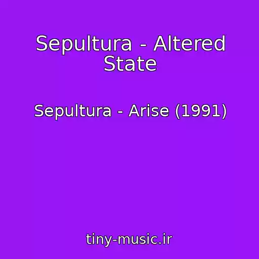 کاور آهنگ Sepultura - Altered State از Sepultura - Arise (1991)