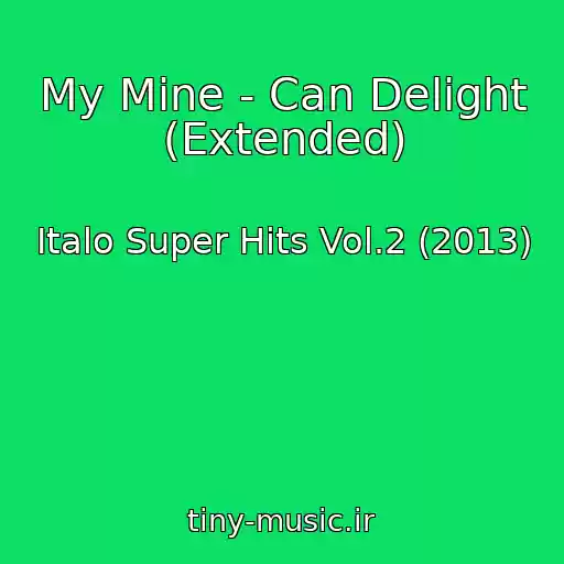 کاور آهنگ My Mine - Can Delight (Extended) از Italo Super Hits Vol.2 (2013)