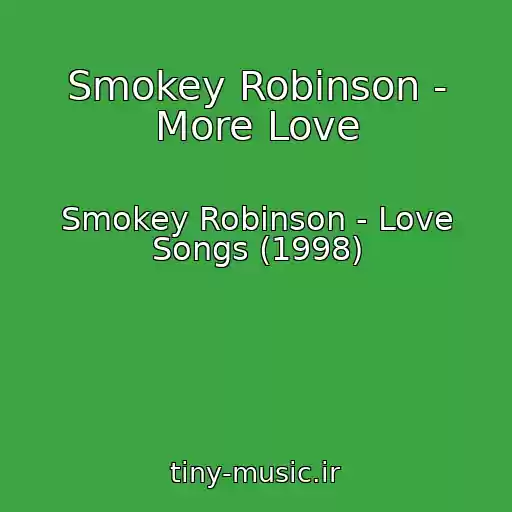 کاور آهنگ Smokey Robinson - More Love از Smokey Robinson - Love Songs (1998)