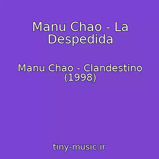 کاور آهنگ Manu Chao - La Despedida از Manu Chao - Clandestino (1998)