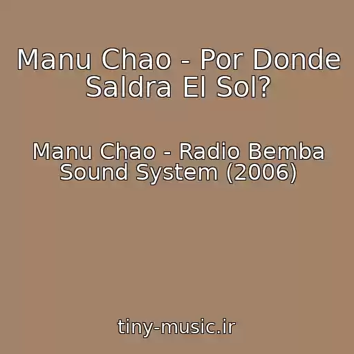 کاور آهنگ Manu Chao - Por Donde Saldra El Sol? از Manu Chao - Radio Bemba Sound System (2006)