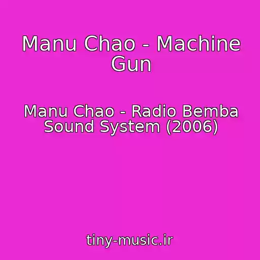 کاور آهنگ Manu Chao - Machine Gun از Manu Chao - Radio Bemba Sound System (2006)