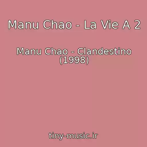 کاور آهنگ Manu Chao - La Vie A 2 از Manu Chao - Clandestino (1998)