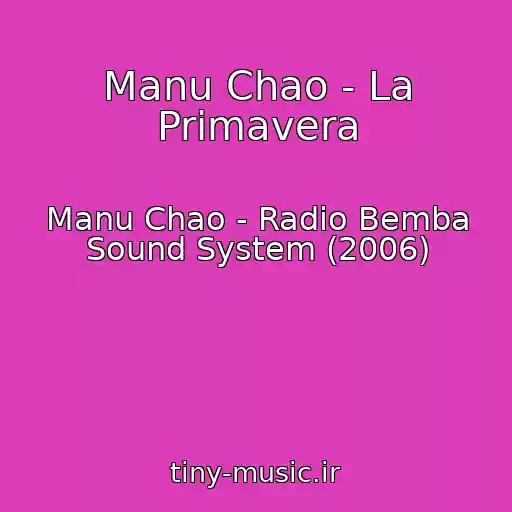 کاور آهنگ Manu Chao - La Primavera از Manu Chao - Radio Bemba Sound System (2006)