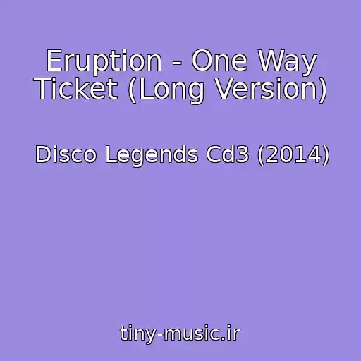 کاور آهنگ Eruption - One Way Ticket (Long Version) از Disco Legends Cd3 (2014)