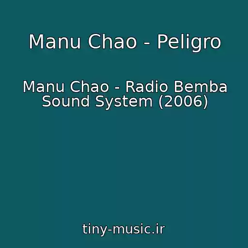 کاور آهنگ Manu Chao - Peligro از Manu Chao - Radio Bemba Sound System (2006)