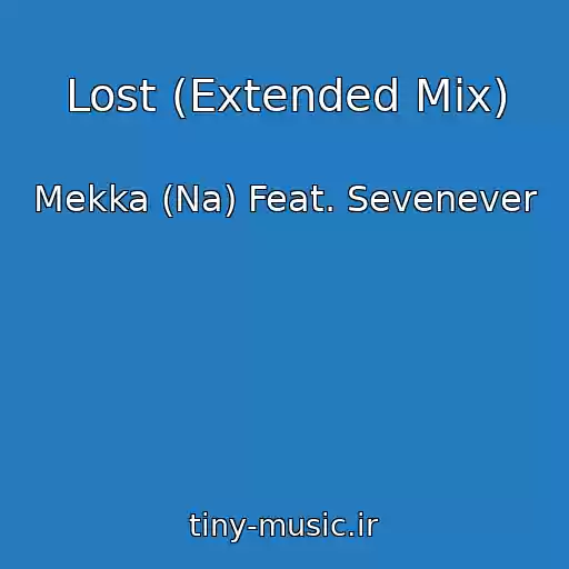 کاور آهنگ Lost (Extended Mix) از Mekka (Na) Feat. Sevenever